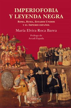 imperiofobia y leyenda negra. roma, rusia, estados unidos y el im perio español-9788417151430