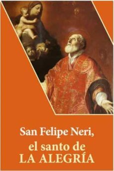 san felipe neri, el santo de la alegria-cristian abel lascurain-9788417204730