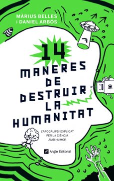 14 maneres de destruir la humanitat-marius belles-daniel arbos-9788417214630