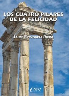 los cuatro pilares de la felicidad-jaime eysvogels riera-9788417257330
