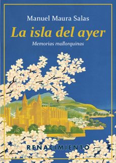 la isla del ayer: memorias mallorquinas-manuel maura salas-9788417266530