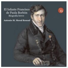 el infante francisco de paula borbon: biografia breve-9788417280130
