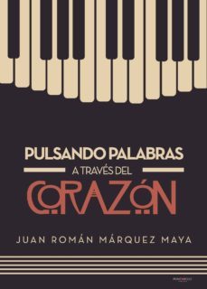 pulsando palabras a traves del corazon-juan roman marquez maya-9788417295530