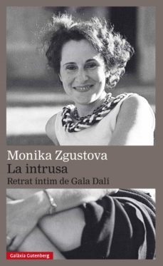 la intrusa. retrat íntim de gala dalí-monika zgustova-9788417355630