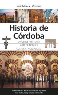 historia de cordoba: origenes / historia / arte / rincones / cultural / actualidad-9788417558130