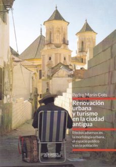 renovacion urbana y turismo en la ciudad antigua-pedro marin cots-9788417604530