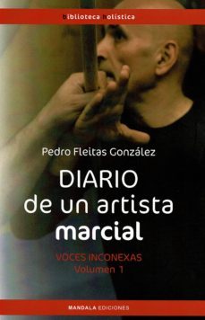 diario de un artista marcial: voces inconexas-pedro fleitas gonzalez-9788417693930