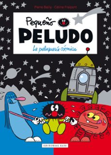 pequeño peludo 12. la peluquería cósmica-celine fraipont-pierre bailly-9788417760830