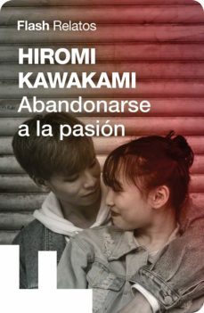 abandonarse a la pasion (relato) (ebook)-hiromi kawakami-9788417906030