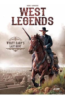 west legends 1 wyatt earp s last hunt-olivier peru-giovanni lorusso-9788417957230