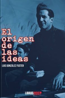 el origen de las ideas-luis gonzalez fuster-9788418112430