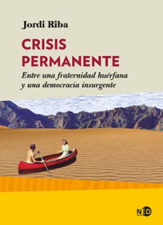 crisis permanente: entre una fraternidad huerfana y una democracia insurgente-jordi riba miralles-9788418273230