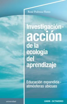 investigacion-accion de la ecologia del aprendizaje (ebook)-rene pedroza flores-9788418348730