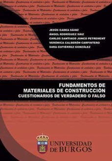 fundamentos de materiales de construccion: cuestionarios de verdadero o falso-jesus gadea sainz-9788418465130