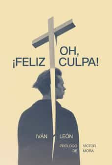 oh, ¡feliz culpa!-ivan leon-9788418501630