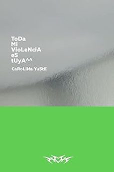 toda mi violencia es tuya-carolina yuste-9788418690730