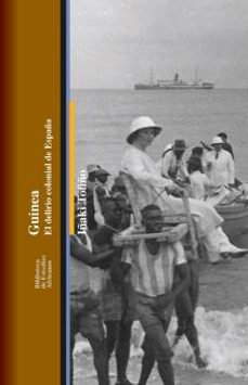 guinea. el delirio colonial de españa-iñaki tofiño-9788418723230
