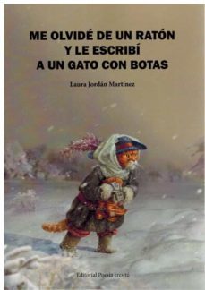 me olvide de un raton y le escribi a un gato con botas-laura jordan martinez-9788418893230