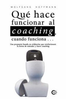 que hace funcionar al coaching, cuando funciona?-wolfgang hoffmann-9788419039330