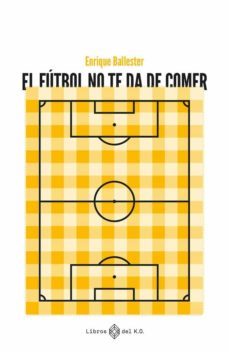 el futbol no te da de comer (ebook)-enrique ballester-9788419119230