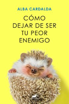 cómo dejar de ser tu peor enemigo-alba cardalda-9788419248930