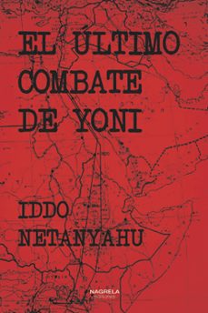 el ultimo combate de yoni-iddo netanyahu-9788419426130