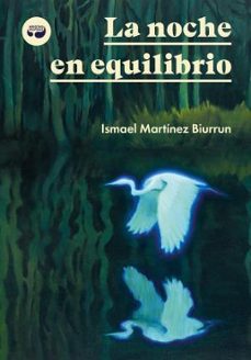 la noche en equilibrio-ismael martinez biurrun-9788419550330