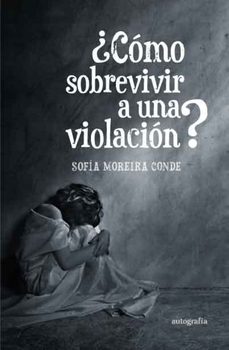 ¿como sobrevivir a una violacion?-sofia moreira-9788419611130