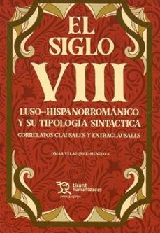 el siglo viii luso-hispanorromanico y su tipologia sintactica-omar velazquez mendoza-9788419632630