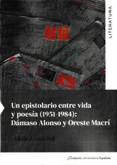 un epistolario entre vida y poesia (1951-1984):  damaso alonso y oreste macri-laura dolfi-9788419672230