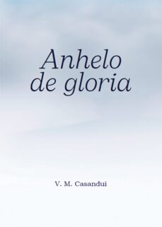 anhelo de gloria (ebook)-v. m. casanduí-9788419768230