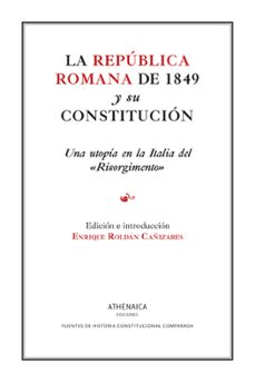 la republica romana de 1849 y su constitucion-enrique roldan cañizares-9788419874030