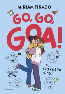 me llamo goa 4: go,go,goa! uf... ¡no puedo más!-miriam tirado-9788419910530