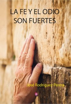 la fe y el odio son fuentes (ebook)-josé rodríguez perera-9788419946430