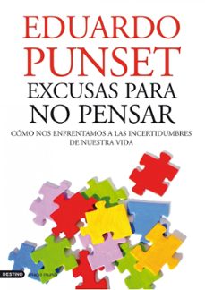 excusas para no pensar: como nos enfrentamos a las incertidumbres de nuestra vida-9788423344130