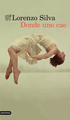 donde uno cae-lorenzo silva-9788423356430