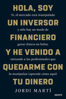 hola, soy un inversor financiero y he venido a quedarme con tu di nero-jordi marti-9788423436330