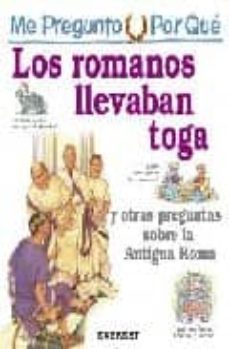los romanos llevaban toga y otras preguntas sobre la antigua roma (me pregunto por que)-9788424106430