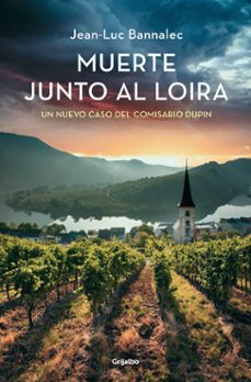 muerte junto al loira (comisario dupin 12)-jean-luc bannalec-9788425366130