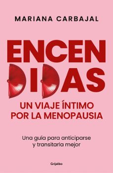 encendidas. un viaje íntimo por la menopausia-mariana carbajal-9788425370830