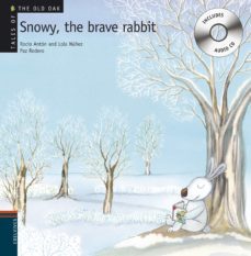 snowy, the brave rabbit (tales of the old oak) (includes  audio c d)-rocio anton-lola nuñez-9788426376930