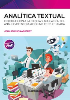 analitica textual. introduccion a la ciencia y aplicacion de analisis de informacion no estructurada-john atkinson abutridy-9788426736130