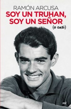 soy un truhan, soy un señor (o casi) (ebook)-ramon arcusa-9788427047730