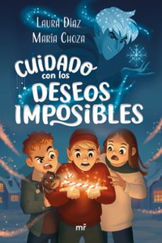 cuidado con los deseos imposibles-laura diaz y maria choza-9788427054530