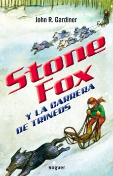 stone fox y la carrera de trineos-john gardiner-9788427932630