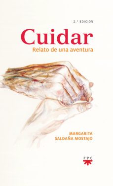 cuidar: relato de una aventura-margarita saldaña mostajo-9788428833530