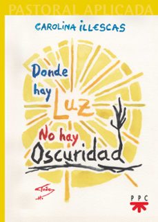 donde hay luz, no hay oscuridad-carolina illescas aragon-9788428842730