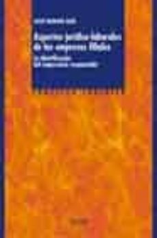 aspectos juridicos-laborales de las empresas filiales: la identif icacion del empresario responsable-josep moreno gene-9788430939930