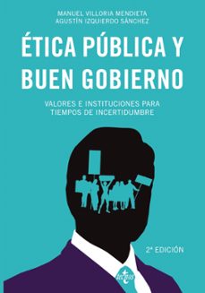 etica publica y buen gobierno: valores e instituciones para tiempos de incertidumbre (2ª ed.)-9788430979530
