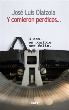 y comieron perdices   o sea es posible ser feliz-jose luis olaizola-9788432139130
